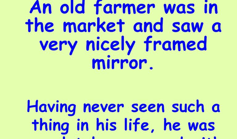 An old farmer bought a mirror in the market.